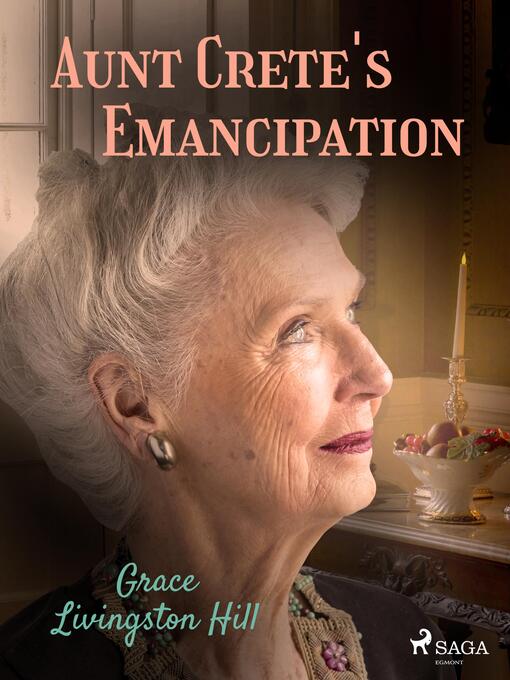 Title details for Aunt Crete's Emancipation by Grace Livingston Hill - Available